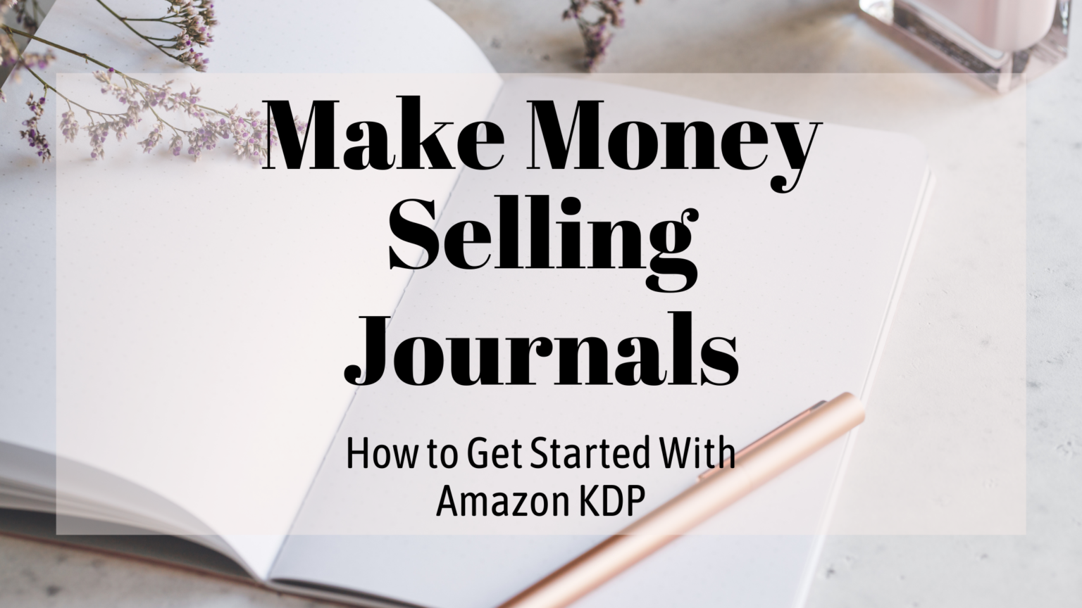 make-money-selling-journals-how-to-get-started-with-amazon-kdp